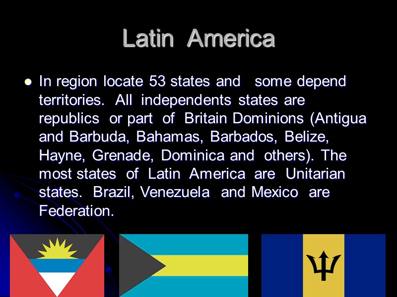 Latin  America In region locate 53 states and   some depend territories.